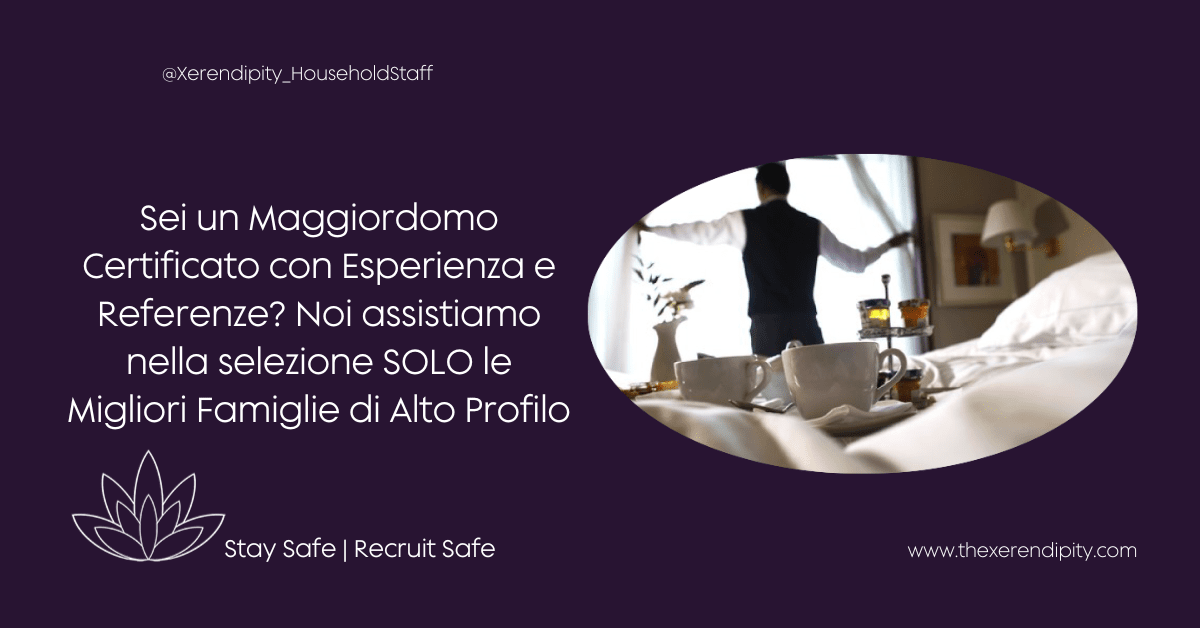 Lavoro per Maggiordomo Personale Referenziato Qualificato - Xerendipity Selezione Personale Domestico Referenziato Garantito 12 Mesi 2024